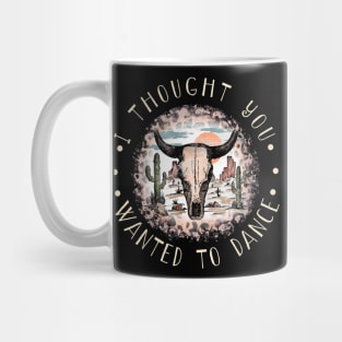 I Thought You Wanted To Dance Skull Outlaw Music Bull Desert Mug